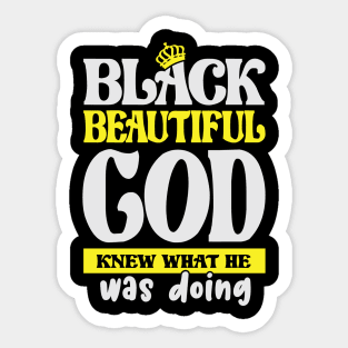 Black and Beautiful, God Knew What He was doing, Black History Month, Black Lives Matter, African American History Sticker